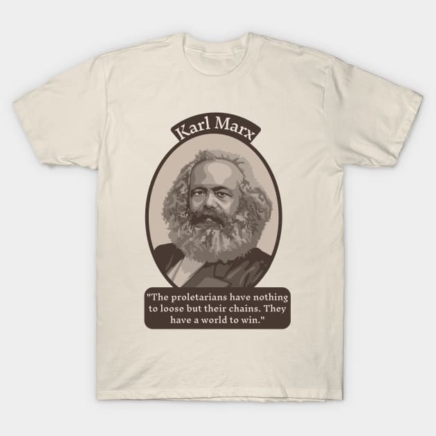 Karl Marx Portrait and Quote T-Shirt by Slightly Unhinged